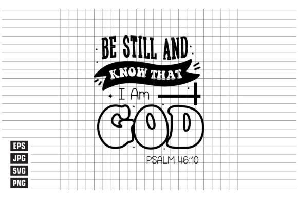 Be Still and Know That I Am God Psalm Graphics Freebies