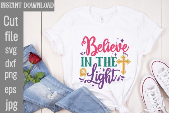 Believe in the Light SVG Cut File: Graphics for T-Shirt Designs