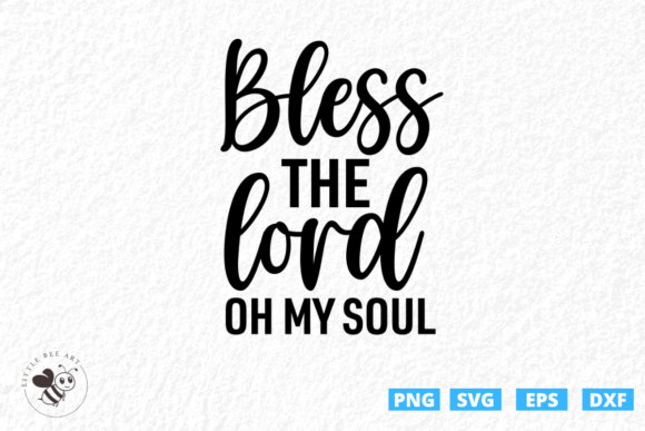 Bless the Lord Oh My Soul: Graphics for T-Shirt Designs