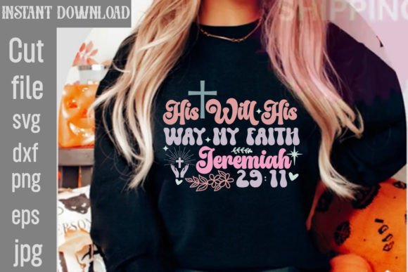 His Will His Way My Faith Graphics & T-Shirt Designs