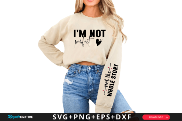 Im Not Perfect Sleeve SVG Design: Graphics & T-Shirt Designs