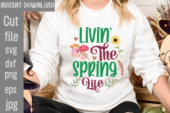 Livin the Spring Life SVG Cut File: Graphics for T-Shirt Designs