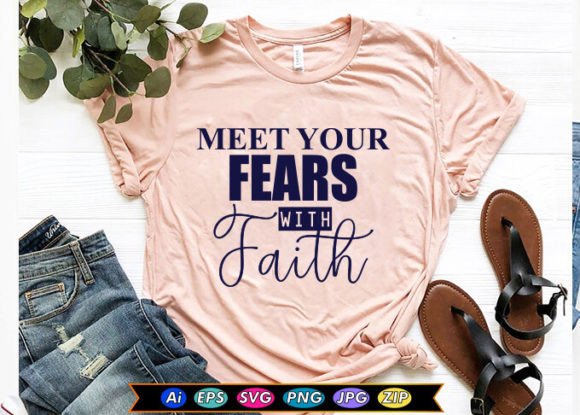 Meet Your Fears with Faith Graphics & T-Shirt Designs