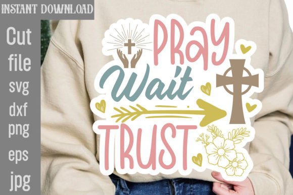 Pray Wait Trust SVG Cut File: Graphics for T-Shirt Designs