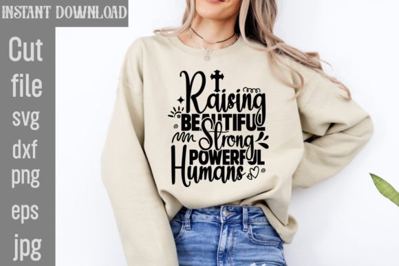 Raising Beautiful Strong Powerful Humans Graphics