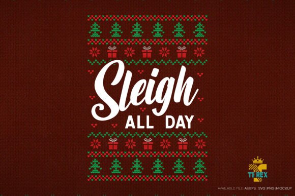 Sleigh All Day Ugly Christmas Sweater Graphics