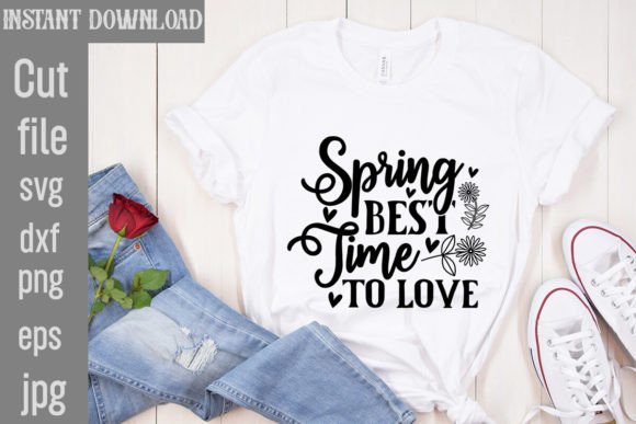 Spring Best Time to Love SVG Cut File: Graphics & T-Shirt Designs