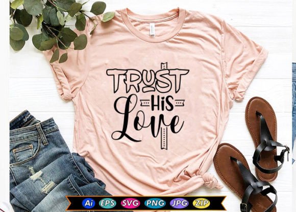 Trust His Love Graphics for T-Shirt Designs