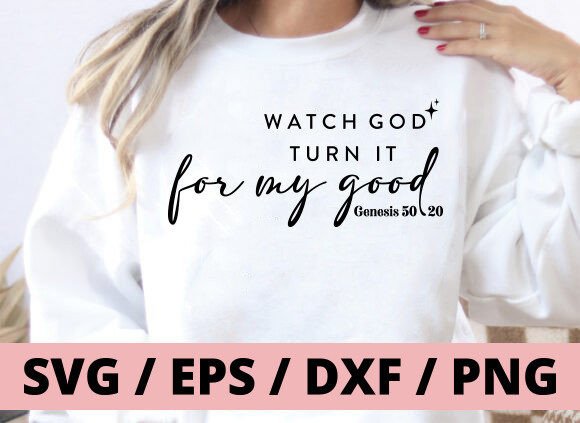 Watch God Turn It for My Good Graphics & T-Shirt Designs